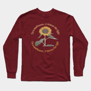 I'm a sunflower, I follow the light Long Sleeve T-Shirt